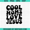 Cool Moms Love Jesus Svg