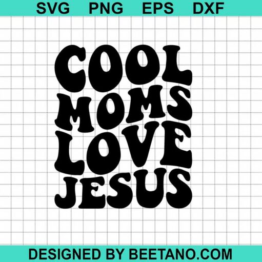 Cool Moms Love Jesus Svg