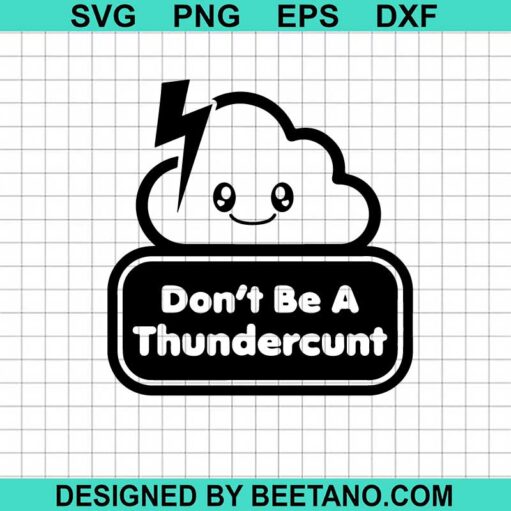 Don'T Be A Thundercunt Svg