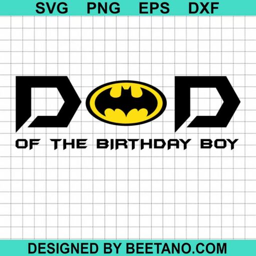 Batman Dad Of The Birthday Boy Svg