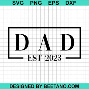 Dad Est 2023 Svg