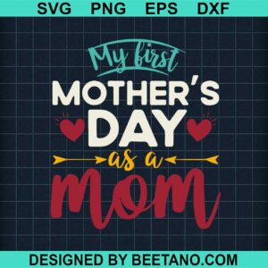 My First Mother'S Day As A Mom Svg