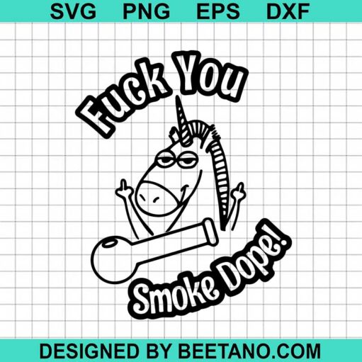 Fuck You Smoke Dope Svg