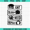 Eat Sleep Weed Repeat Svg
