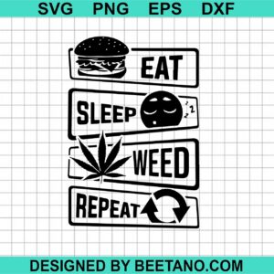 Eat Sleep Weed Repeat Svg