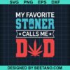 My Favorite Stoner Calls Me Dad Svg