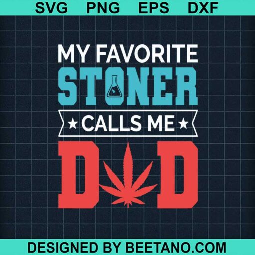 My Favorite Stoner Calls Me Dad Svg