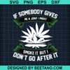 If Somebody Gives Me A Joint I Might Smoke Svg