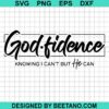 Godfidence Knowing I Cant But He Can Svg