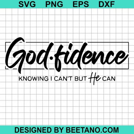 Godfidence Knowing I cant But He Can Svg