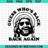 Guess Who'S Back Back Again Svg