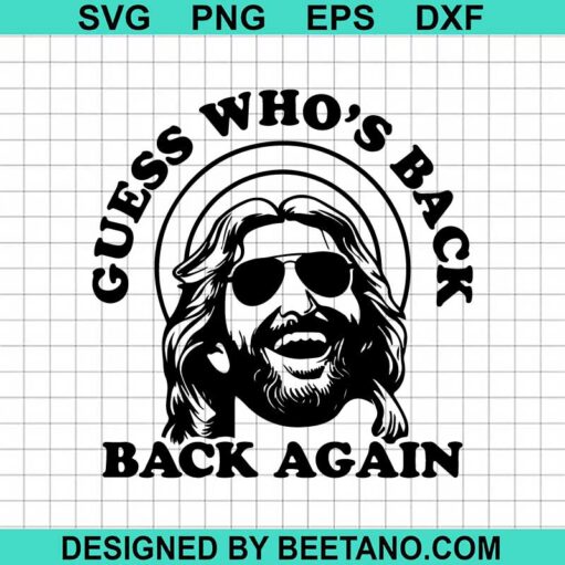 Guess Who'S Back Back Again Svg