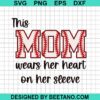 This Mom Wears Her Heart On Her Sleeve Svg