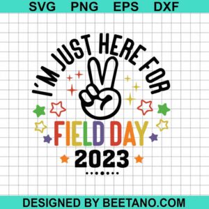 I'M Just Here For Field Day Svg