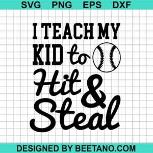 I Teach My Kid To Hit And Steal Svg