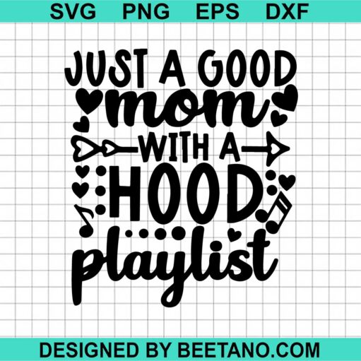 Just A Good Mom With A Hood Playlist SVG