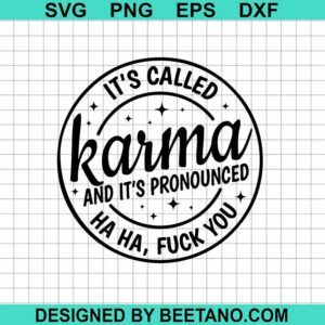 It'S Called Karma And It'S Pronounced Ha Ha Svg