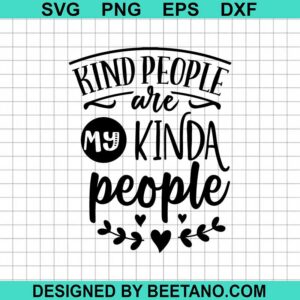 Kind People Are My Kinda People SVG