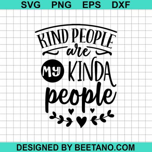 Kind People Are My Kinda People SVG