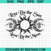 Live By The Sun Love By The Moon Svg