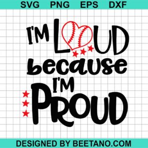 I'M Loud Because I'M Proud Svg