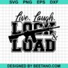 Live Laugh Lock And Load Svg