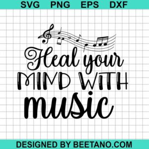 Heal Your Mind With Music Svg