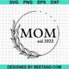 Mom Est 2023 Svg