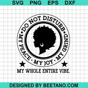 Do Not Disturb My Peace Black Girl Svg