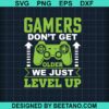 Gamers Don'T Get Older We Just Level Up Svg