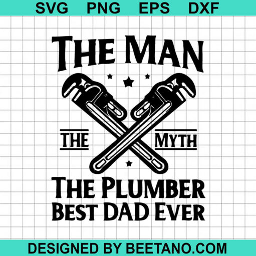 The Man The Myth The Plumber Best Dad Ever Svg