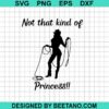 Cowgirl Not That Kind Of Princess Svg