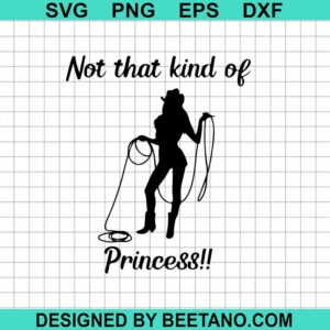 Cowgirl Not That Kind Of Princess Svg