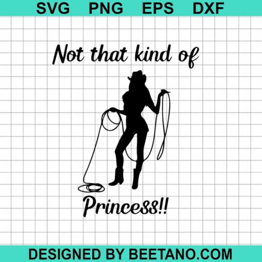 Cowgirl Not That Kind Of Princess Svg