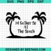 I'D Rather Be At The Beach Svg
