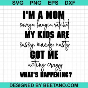 I’m A Mom Classy Bougie Ratchet Svg