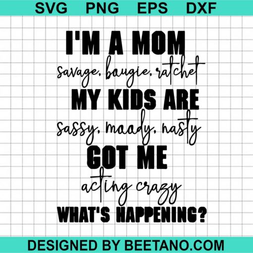 I'M A Mom Classy Bougie Ratchet Svg