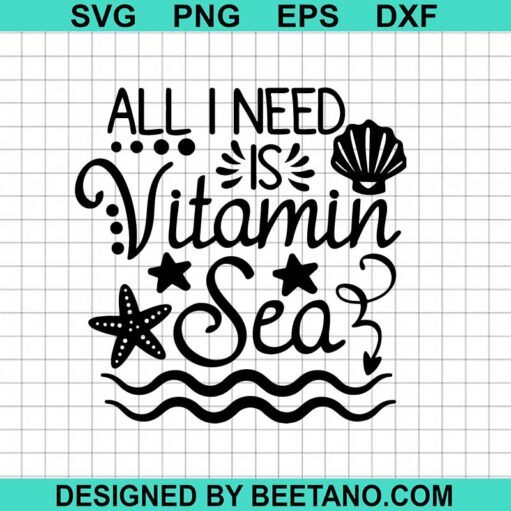 All I Need Is Vitamin Sea Svg