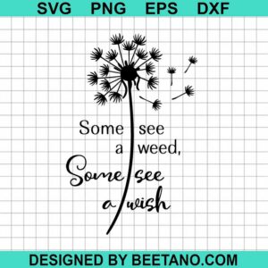 Some See A Weed Some See A Wish Svg