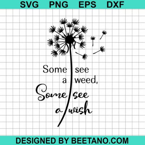 Some See A Weed Some See A Wish Svg