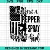 Just Not A Pepper Spray Kind Of Girl Svg