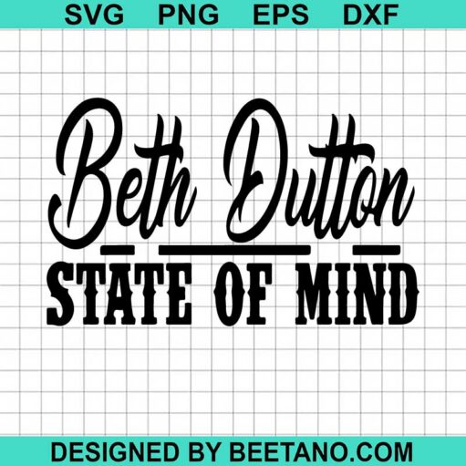 Beth Dutton Ranch Svg, Beth Dutton State Of Mind Svg, Yellowstone Svg