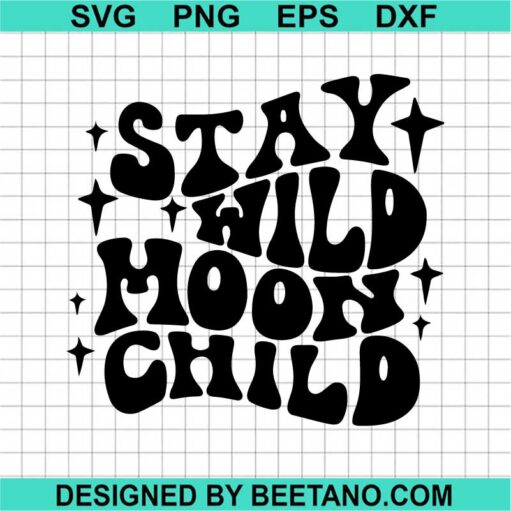 Stay Wild Moon Child Svg