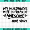 My Husband'S Wife Is Freakin Awesome Svg