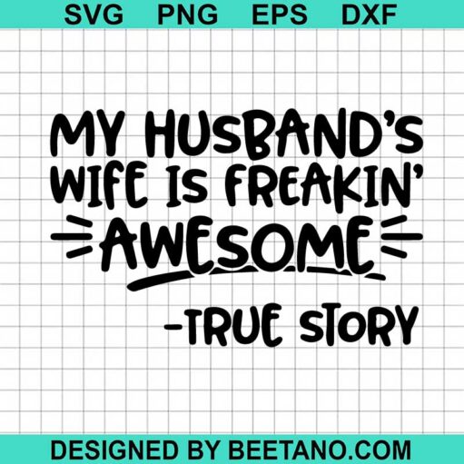 My Husband'S Wife Is Freakin Awesome Svg