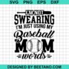 I'M Not Swearing I'M Just Using My Baseball Mom Words Svg