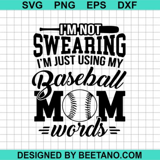 I'm Not Swearing I'm Just Using My Baseball Mom Words SVG