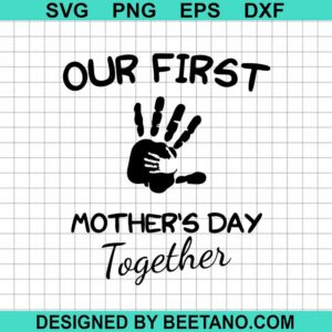 Our First Mother'S Day Svg