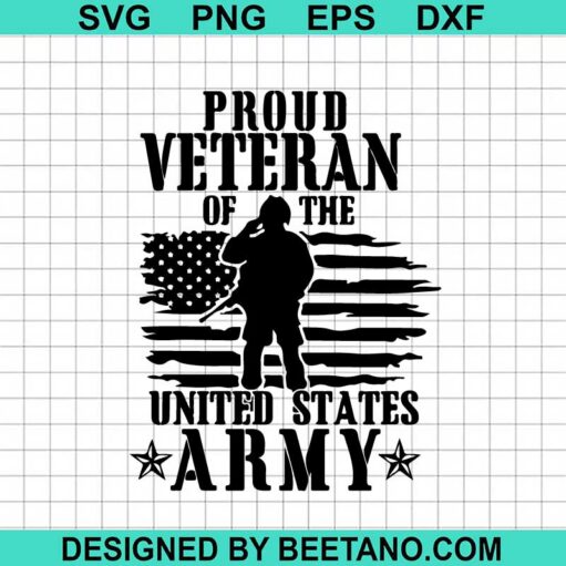 Proud Veteran Of The United States Army Svg, Veteran Svg, Soldier Svg