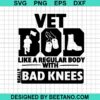 Vet Bod Like A Regular Body With Bad Knees Svg